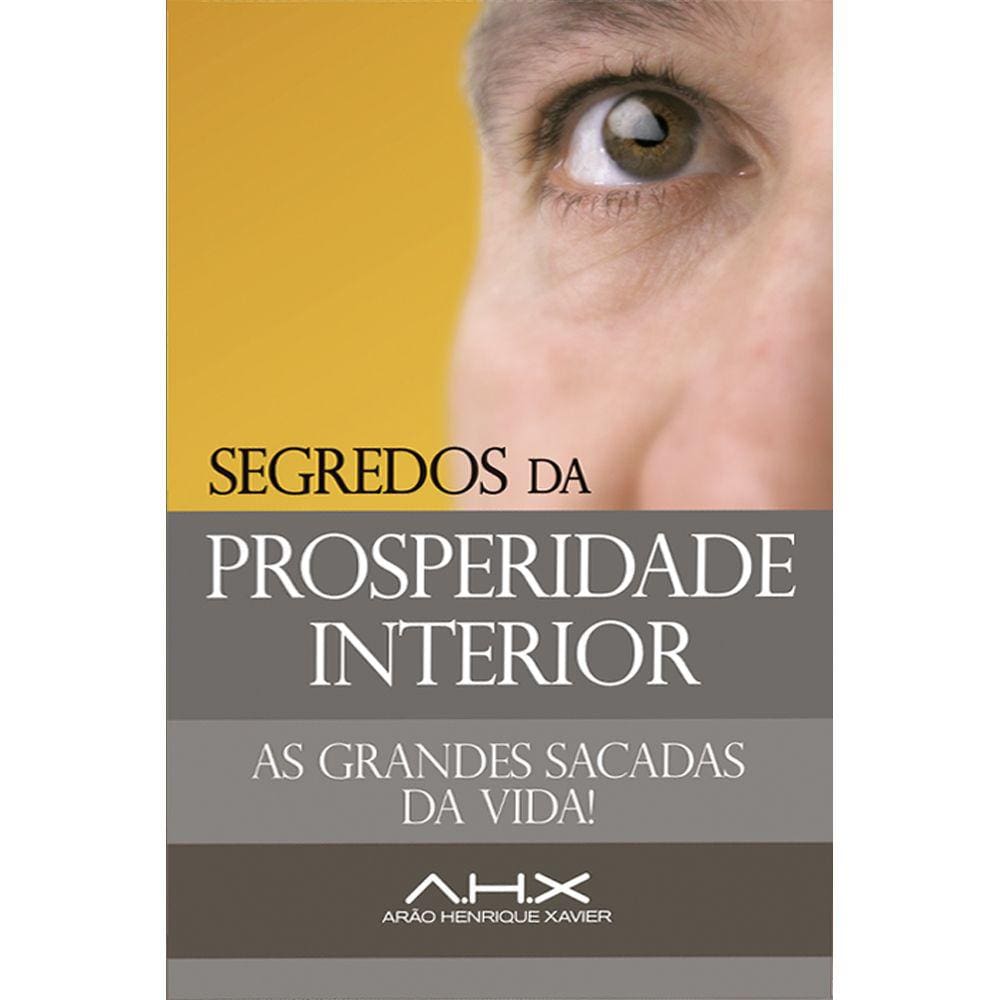 Segredos da Prosperidade Interior As Grandes Sacadas da Vid