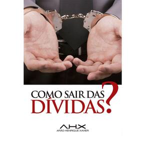 Como Sair das Dívidas? - Arão Henrique Xavier