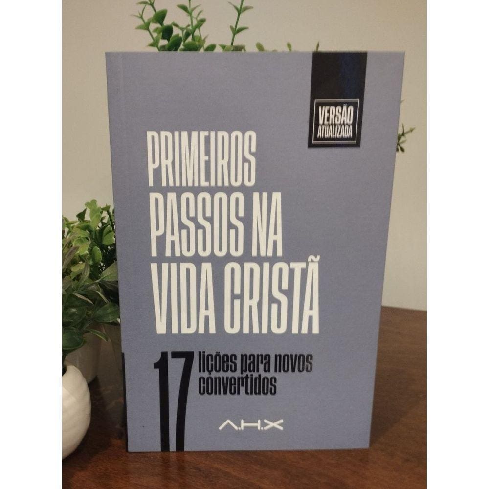 Primeiros Passos Na Vida Cristã - Arão Henrique Xavier