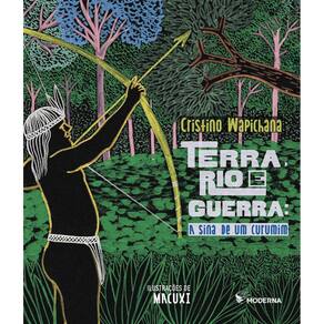 Terra Rio E Guerra - A Sina De Um Curumim