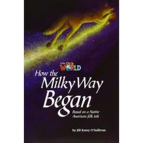 Our World 5 (BRE) - Reader 4:How the Milky Way Began: Based on a Native American Folktale