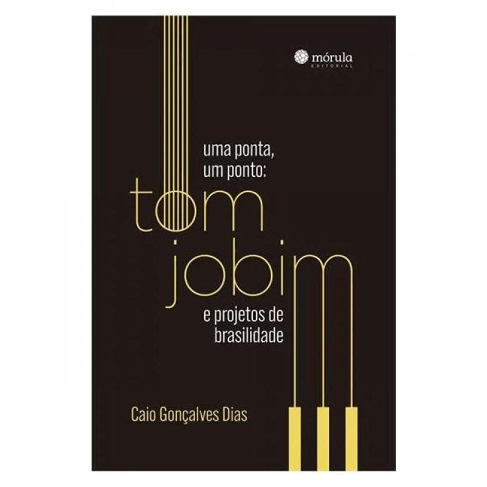 Uma Ponta, Um Ponto - Tom Jobim E Projetos De Brasilidade