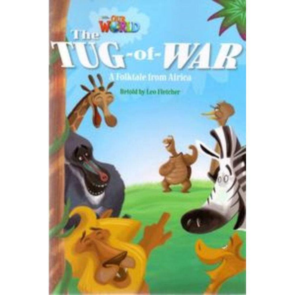 Our World 4 - Reader 9:The Tug-of-War: A Folktale from Africa
