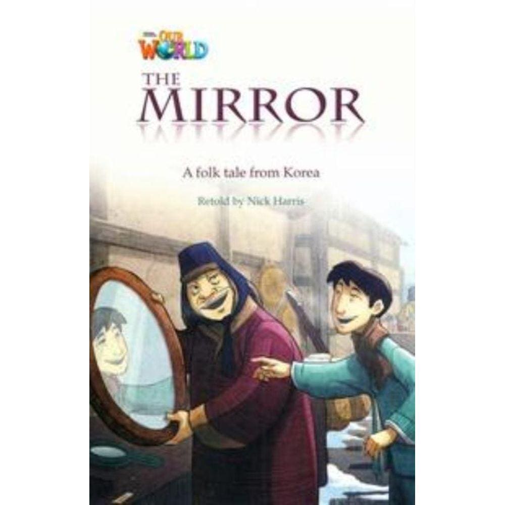 Our World 4 (BRE) - Reader 1:The Mirror: A Folktale from Korea