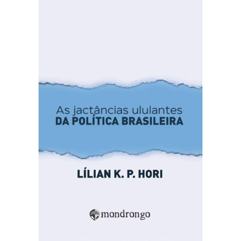 As jactâncias ululantes da política brasileira
