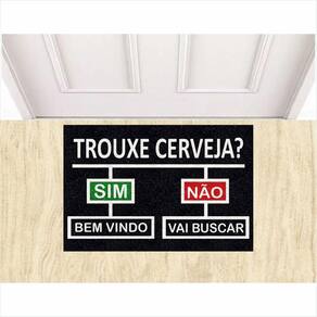 Tapete Capacho divertido Trouxe Cerveja Sim Não 60X40 cm.
