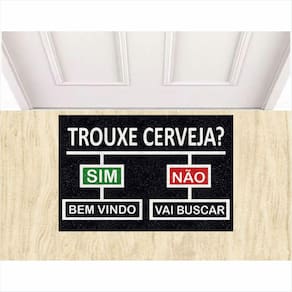 Tapete Capacho divertido Trouxe Cerveja Sim Não 60X40 cm.