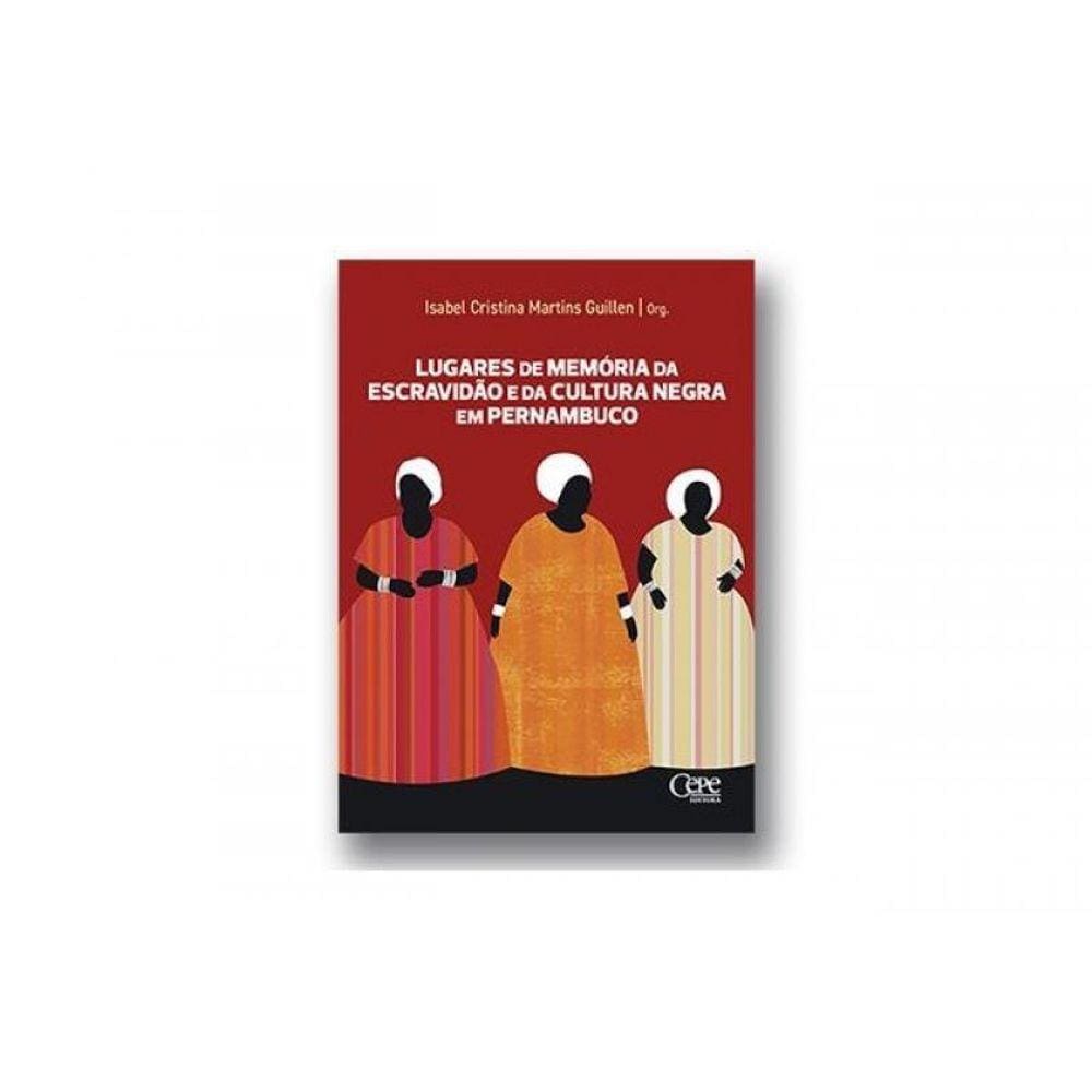Lugares De Memória Da Escravidão E Da Cultura Negra Em Pernambuco