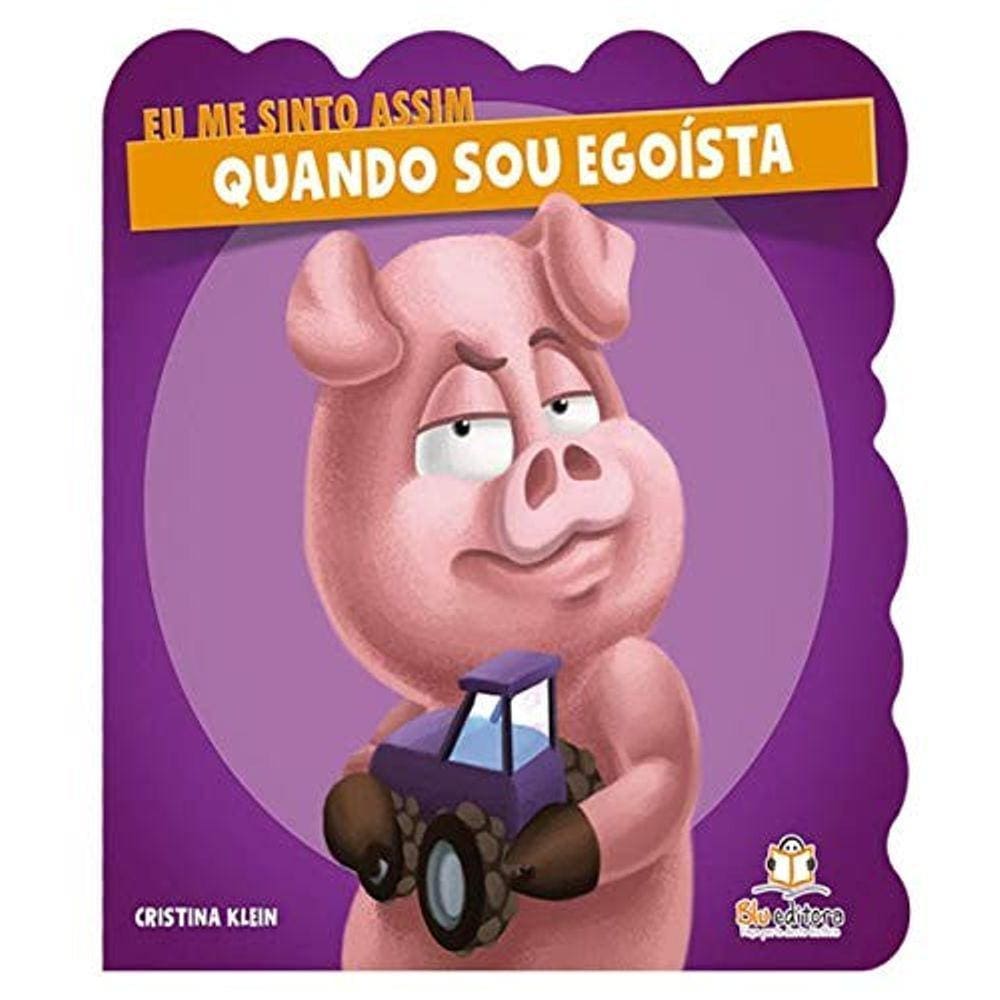 Eu me Sinto Assim - Quando Sou Egoista