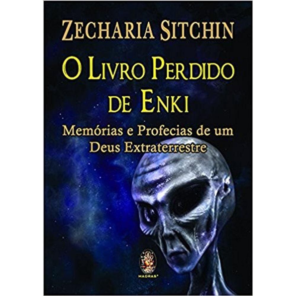 O Livro Perdido de Enki: Memórias e Profecias de Um Deus Extraterrestre