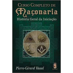 Curso Completo de Maçonaria - História Geral da Iniciação