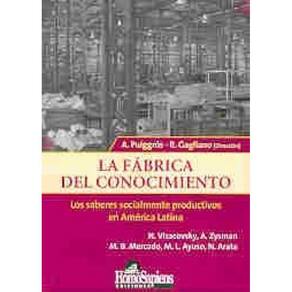 La Fábrica Del Conocimiento Los Saberes Socialmente Productivos En América Latina