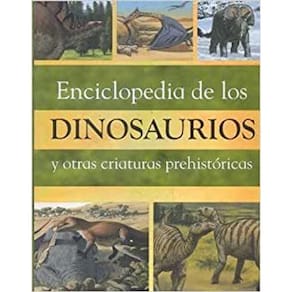 La Enciclopedia De Los Dinosaurios Y Otras Criaturas Prehistóricas