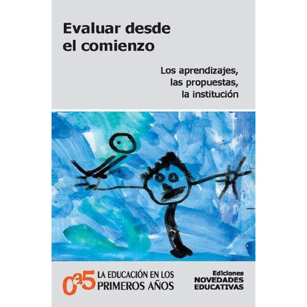 Evaluar Desde El Comienzo Los Aprendizajes, Las Propuestas, La Institución