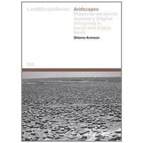 Aridscapes  Designing In Harsh And Fragile Lands