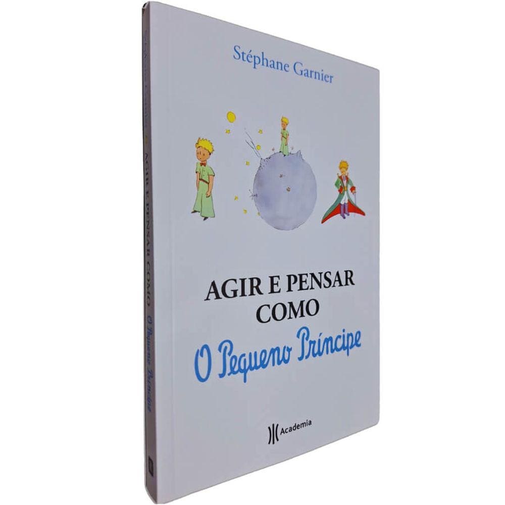 Livro Físico Agir e Pensar como O Pequeno Príncipe Stéphane Garnier
