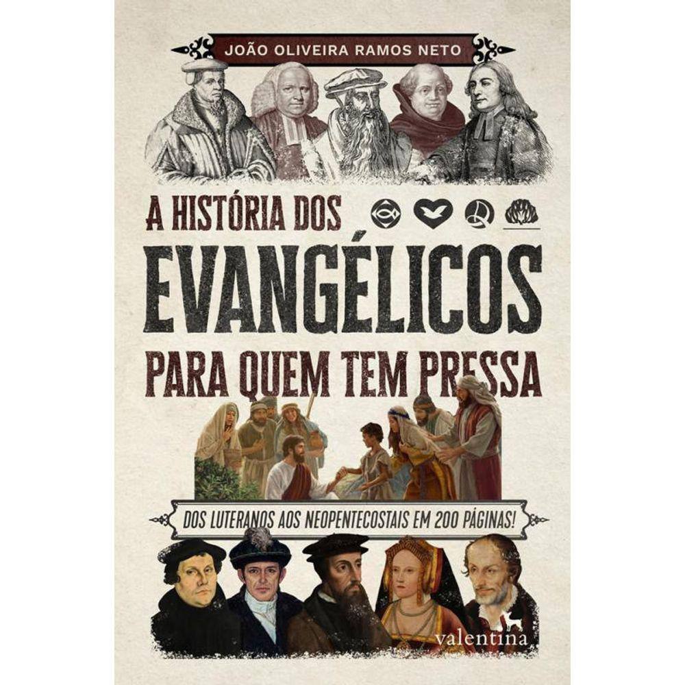 A História Dos Evangélicos Para Quem Tem Pressa