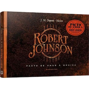 Robert Johnson: Pacto De Amor À Música