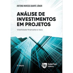 Análise de investimentos em projetos - Viabilidade financeira e risco ( 3° Edição)