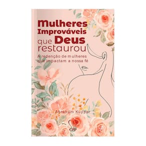 Livro Mulheres Improváveis Que Deus Restaurou Abraham Kuyper