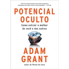 Potencial Oculto: Como Extrair o Melhor de Voce e dos Outros