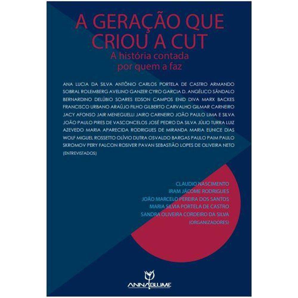 A geração que criou a CUT : a história contada por quem a faz