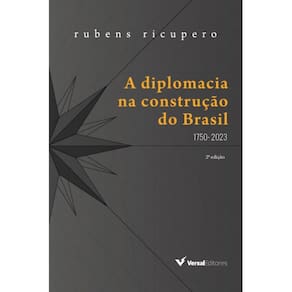A diplomacia na construção do Brasil (1750 - 2023)