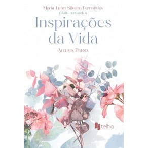 Inspirações da vida: Alguma poesia