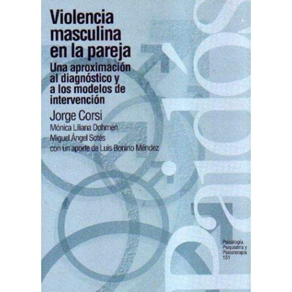 Violencia Masculina En La Pareja Una Aproximación Al Diagnóstico Y A Los Modelos De Intervención