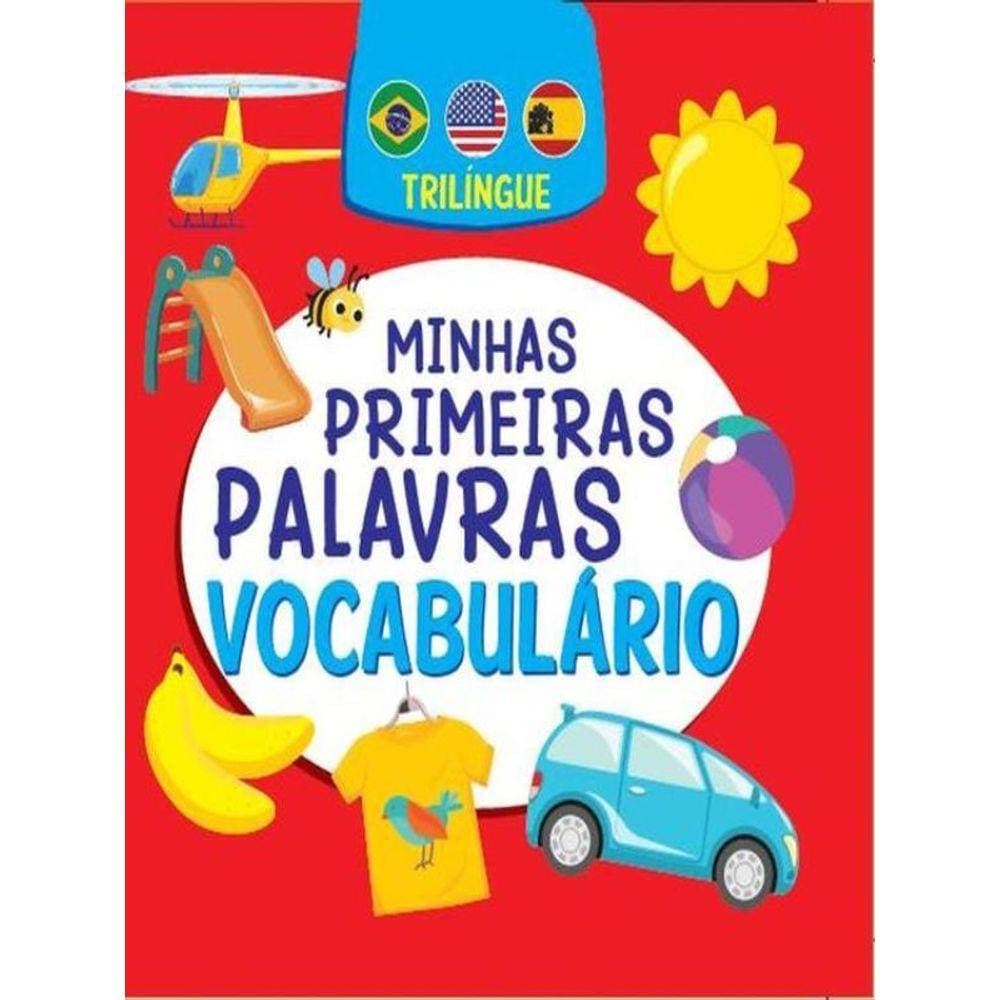 Minhas Primeiras Palavras - Vocabulário - Trilíngue