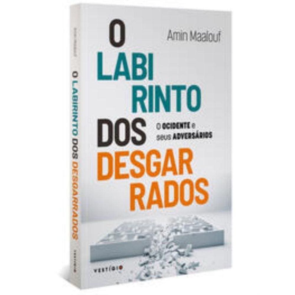 Labirinto Dos Desgarrados - O Ocidente E Seus Adve