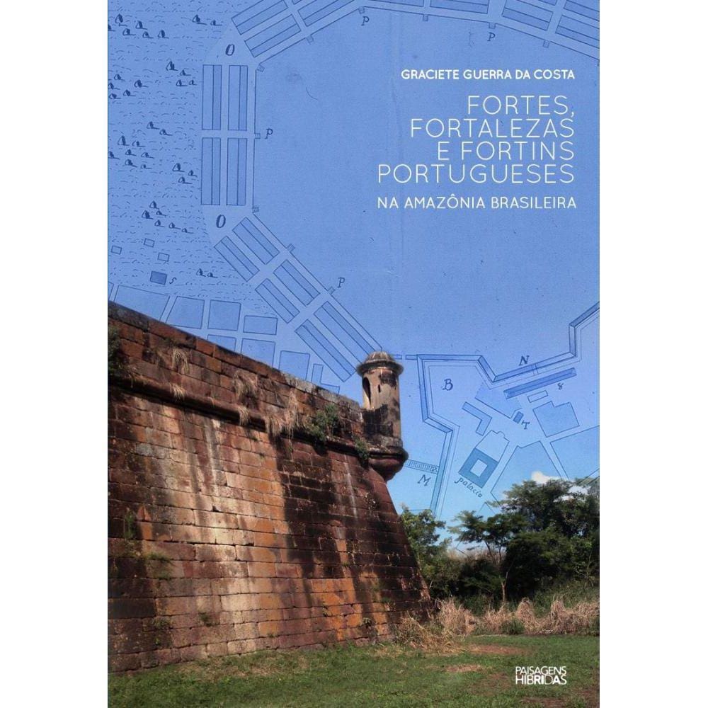 Fortes, fortalezas e fortins portugueses na Amazônia brasileira