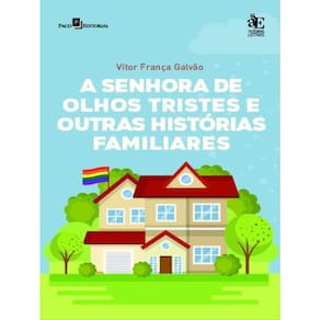 A Senhora De Olhos Tristes E Outras Histórias Familiares