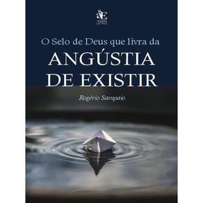 O Selo De Deus Que Livra Da Angústia De Existir
