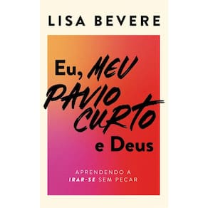 Eu, meu pavio Curto e Deus Lisa Bevere