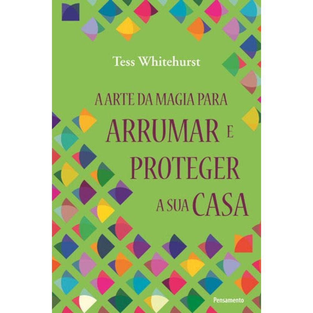 A Arte Da Magia Para Arrumar E Proteger A Sua Casa