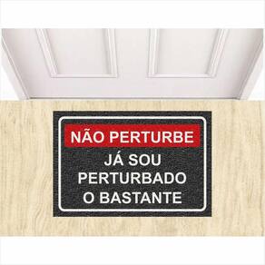Tapete Capacho Não Perturbe Já Sou Perturbado o Bastante.
