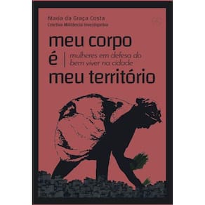 Meu corpo é meu território: Mulheres em defesa do bem viver na cidade