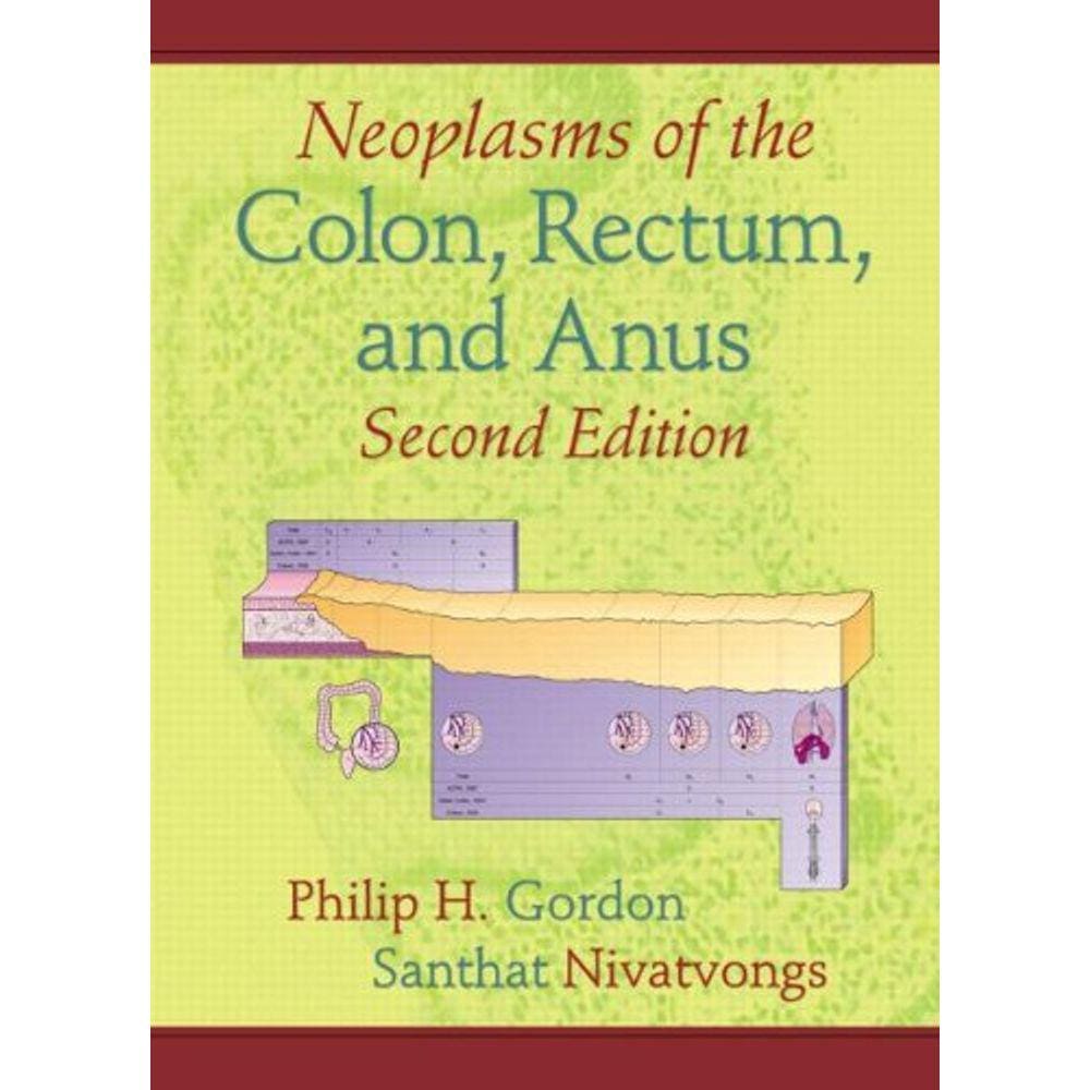 Neoplasms Of The Colon, Rectum, And Anus, Second Edition