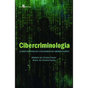 Cibercriminologia: os meios eletrônicos e o policiamento em ambientes digitais