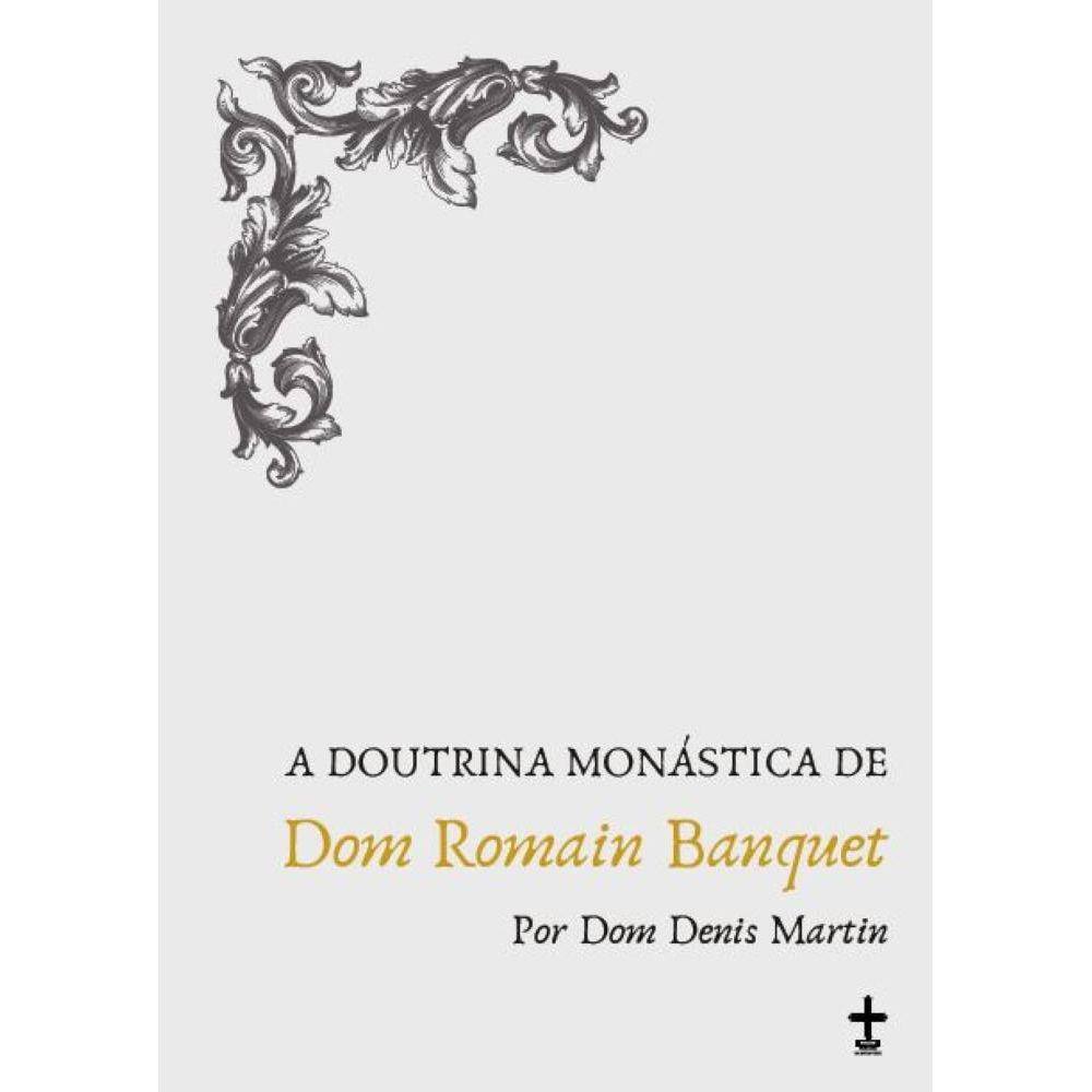 A Doutrina Monástica de Dom Romain Banquet