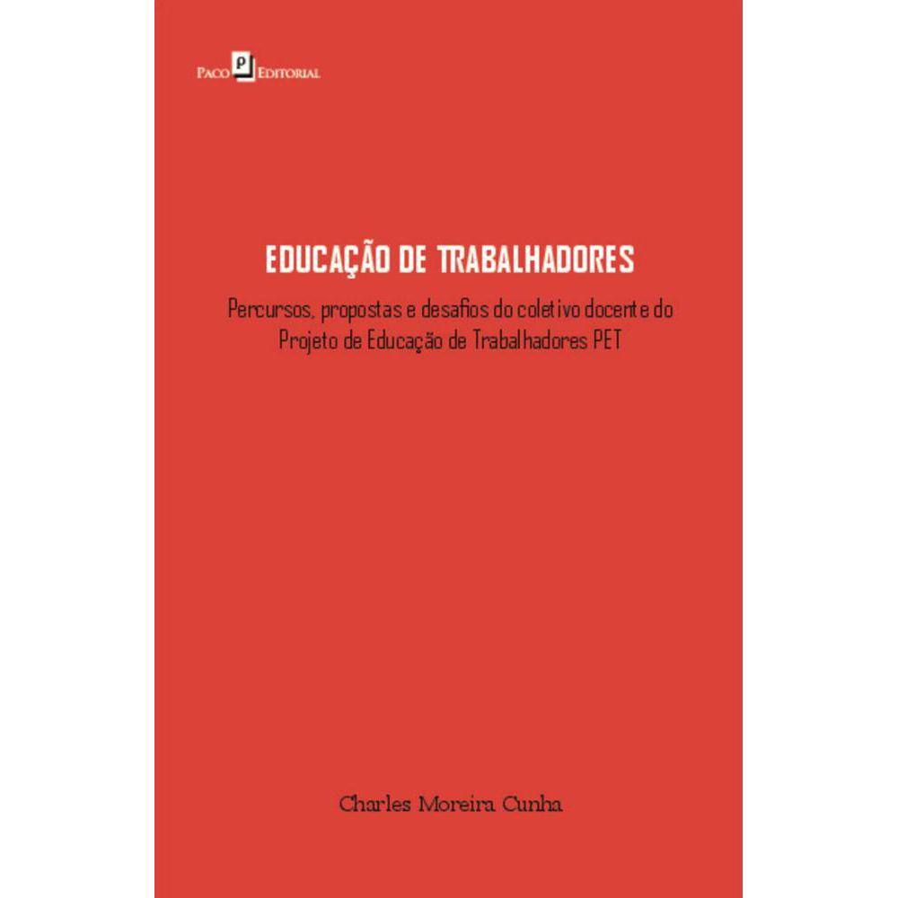 Educação de trabalhadores: percursos, propostas e desafios do trabalho coletivo do projeto de educação de trabalhadores PET