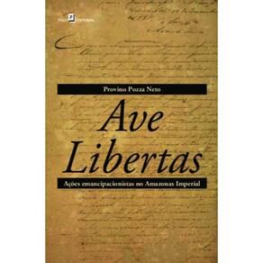 Ave libertas: ações emancipacionistas no Amazonas Imperial