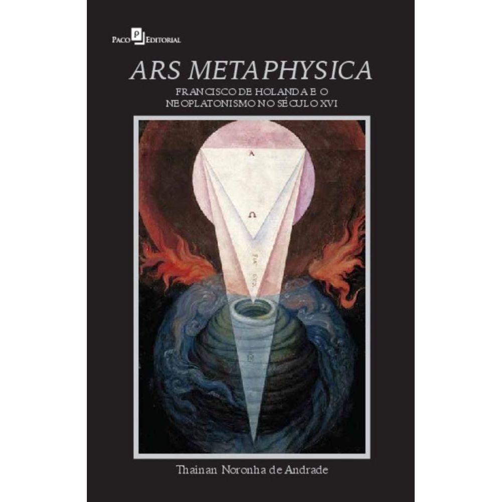 Ars metaphysica: Francisco de Holanda e o neoplatonismo no século XVI