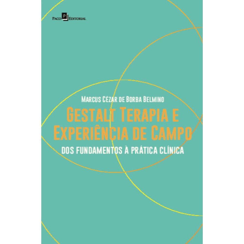 Gestalt terapia e experiência de campo: dos fundamentos à prática clínica