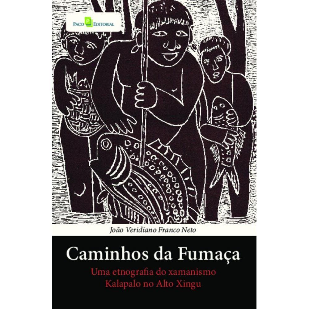 Caminhos da fumaça: uma etnografia do xamanismo Kalapalo no Alto Xingu
