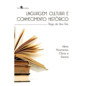 Linguagem, cultura e conhecimento histórico: ideias, movimentos, obras e autores