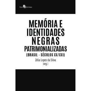 Memória e identidades negras patrimonializadas: (Brasil - séculos XX/XXI)