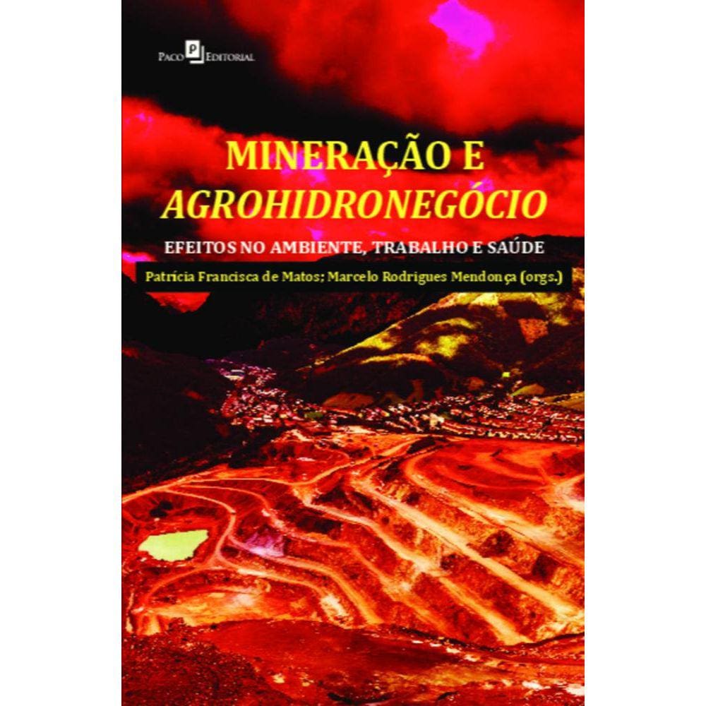 Mineração e agrohidronegócio: efeitos no ambiente, trabalho e saúde