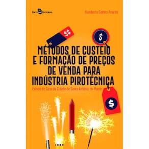 Métodos de custeio e formação de preços de venda para indústria pirotécnica: estudo de caso da cidade de Santo Antônio do Monte